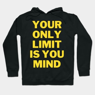 your only limit is you mind Hoodie